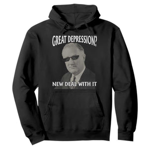 FDR Great Depression Deal With It Hoodie Funny History Meme TS10 Black Print Your Wear