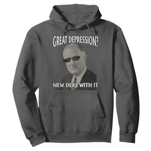 FDR Great Depression Deal With It Hoodie Funny History Meme TS10 Dark Heather Print Your Wear