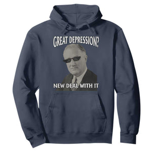 FDR Great Depression Deal With It Hoodie Funny History Meme TS10 Navy Print Your Wear