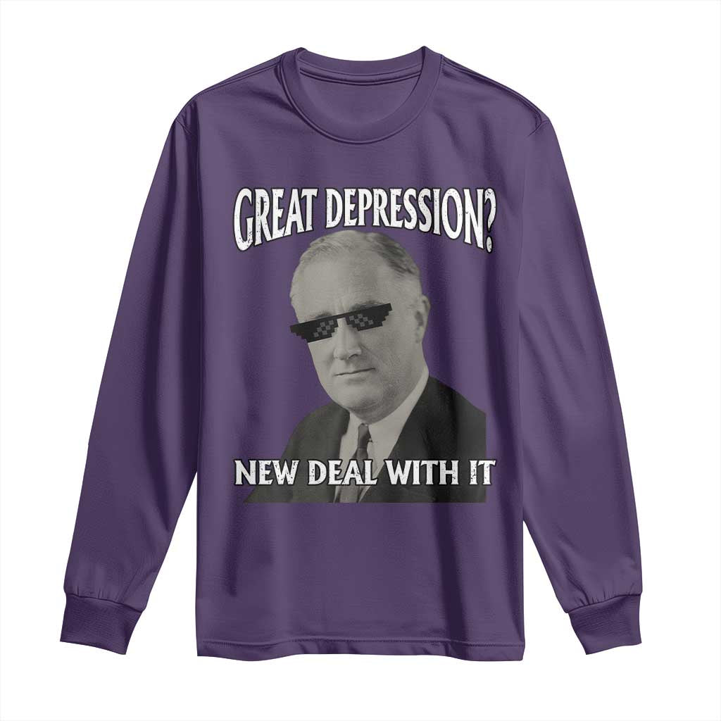 FDR Great Depression Deal With It Long Sleeve Shirt Funny History Meme TS10 Purple Print Your Wear