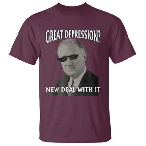 FDR Great Depression Deal With It T Shirt Funny History Meme TS10 Maroon Print Your Wear