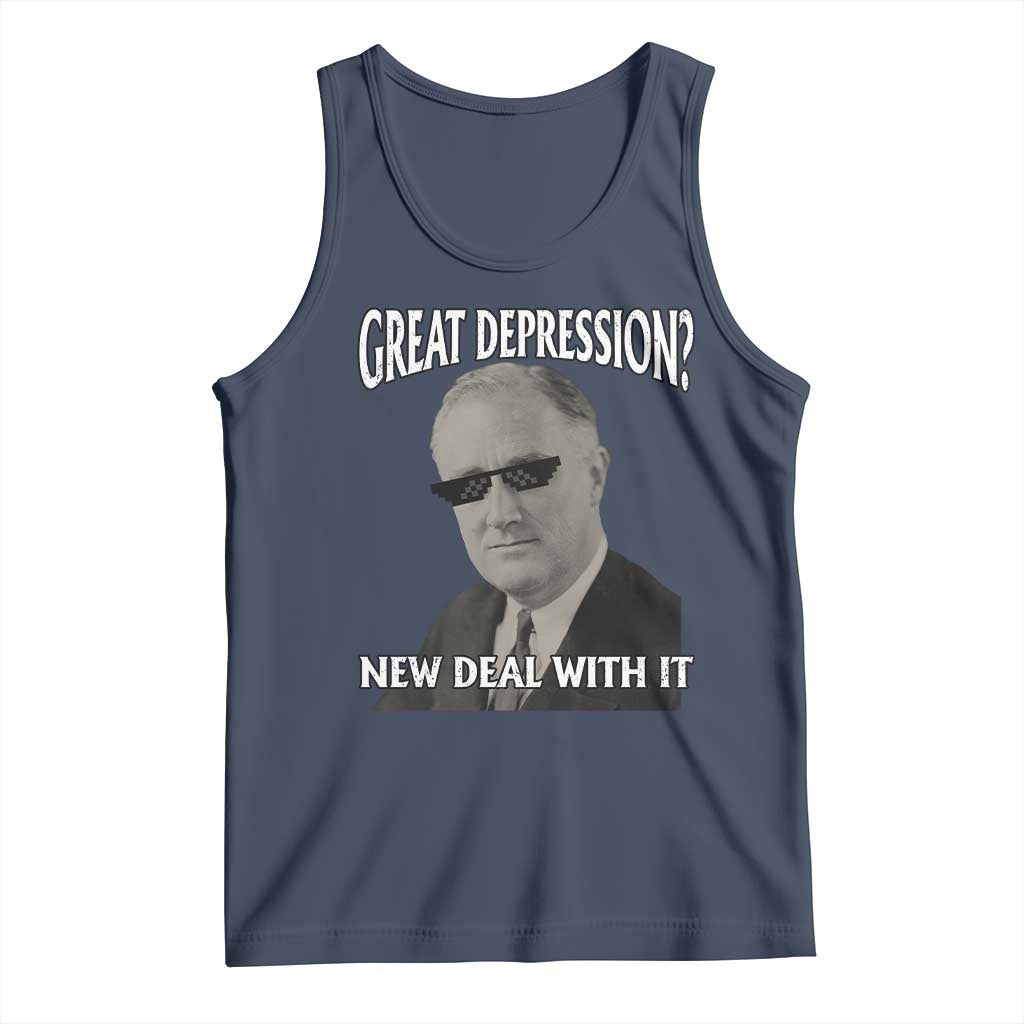 FDR Great Depression Deal With It Tank Top Funny History Meme TS10 Navy Print Your Wear