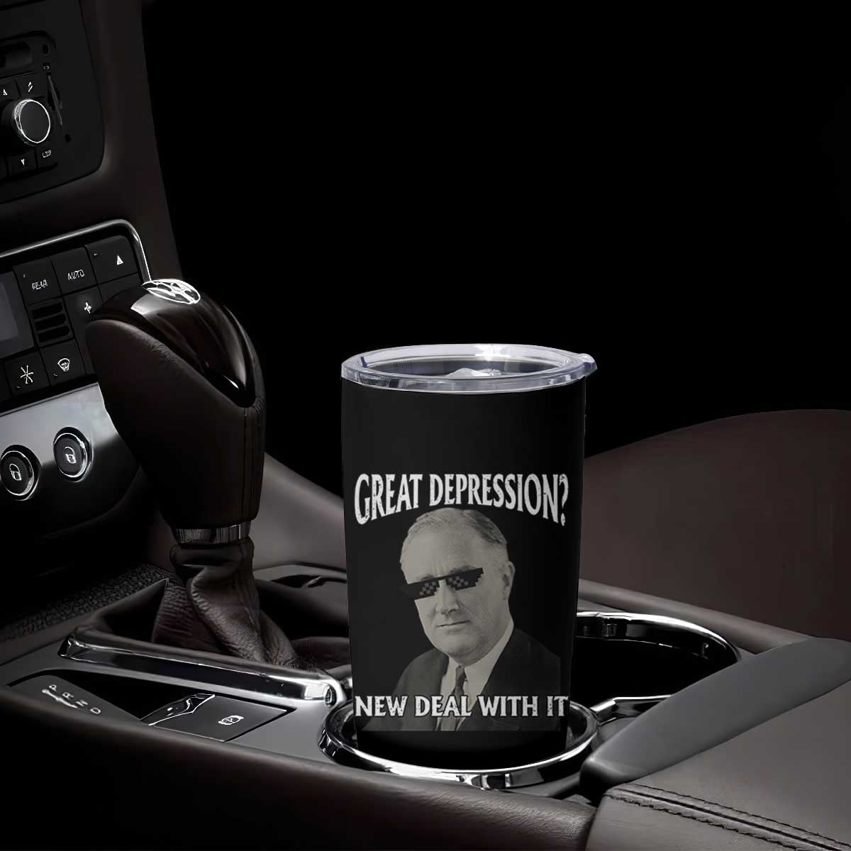 FDR Great Depression Deal With It Tumbler Cup Funny History Meme TS10 Print Your Wear