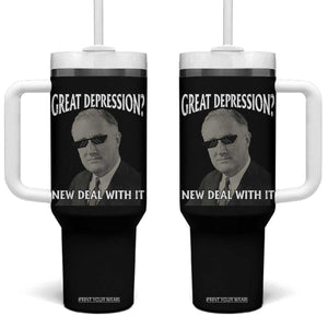 FDR Great Depression Deal With It Tumbler With Handle Funny History Meme TS10 One Size: 40 oz Black Print Your Wear