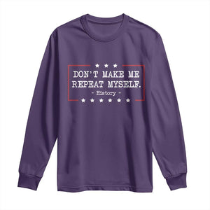 Don't Make Me Repeat Myself History Teacher Long Sleeve Shirt TS10 Purple Print Your Wear