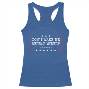 Don't Make Me Repeat Myself History Teacher Racerback Tank Top TS10 Royal Blue Print Your Wear