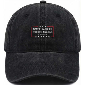 Don't Make Me Repeat Myself History Teacher Washed Cotton Baseball Cap TS10 Washed Cap Universal Fit Black Print Your Wear