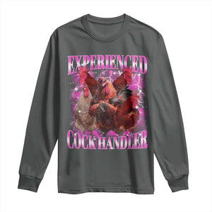 Embarrassing Adult Humor Experienced Cock Handler Inappropriate Long Sleeve Shirt TS10 Dark Heather Print Your Wear