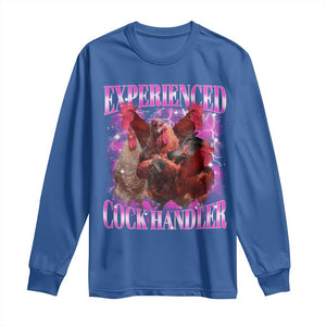 Embarrassing Adult Humor Experienced Cock Handler Inappropriate Long Sleeve Shirt TS10 Royal Blue Print Your Wear