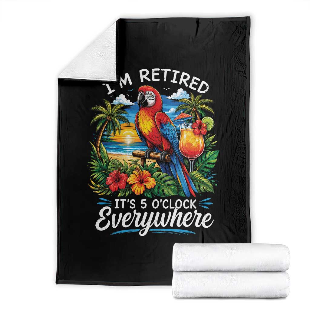 Humor Retirement Throw Blanket Im Retired 5 OClock Everywhere Vintage Beach Parrot Cocktail TS10 Black Print Your Wear