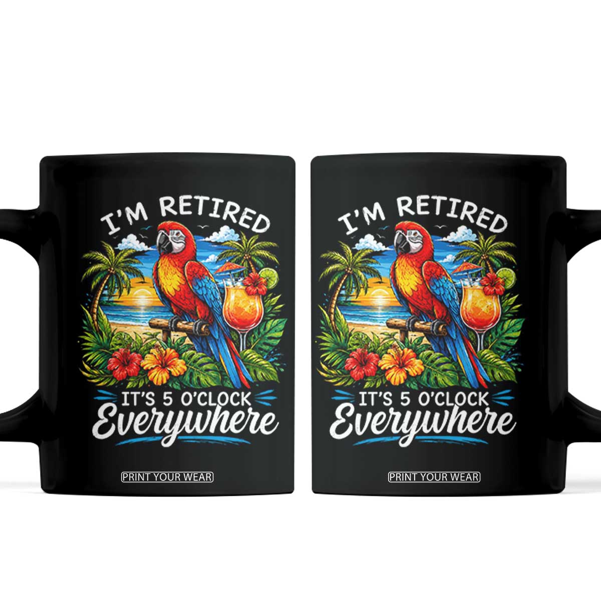 Humor Retirement Coffee Mug Im Retired 5 OClock Everywhere Vintage Beach Parrot Cocktail TS10 Black Print Your Wear