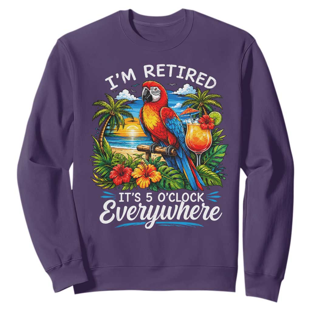 Humor Retirement Sweatshirt Im Retired 5 OClock Everywhere Vintage Beach Parrot Cocktail TS10 Purple Print Your Wear