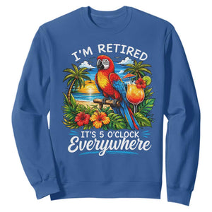 Humor Retirement Sweatshirt Im Retired 5 OClock Everywhere Vintage Beach Parrot Cocktail TS10 Royal Blue Print Your Wear