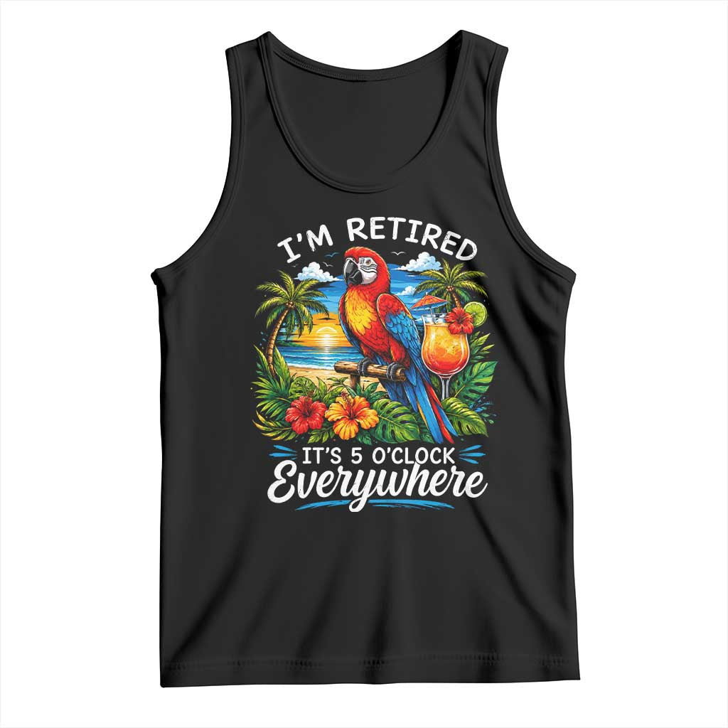 Humor Retirement Tank Top Im Retired 5 OClock Everywhere Vintage Beach Parrot Cocktail TS10 Black Print Your Wear