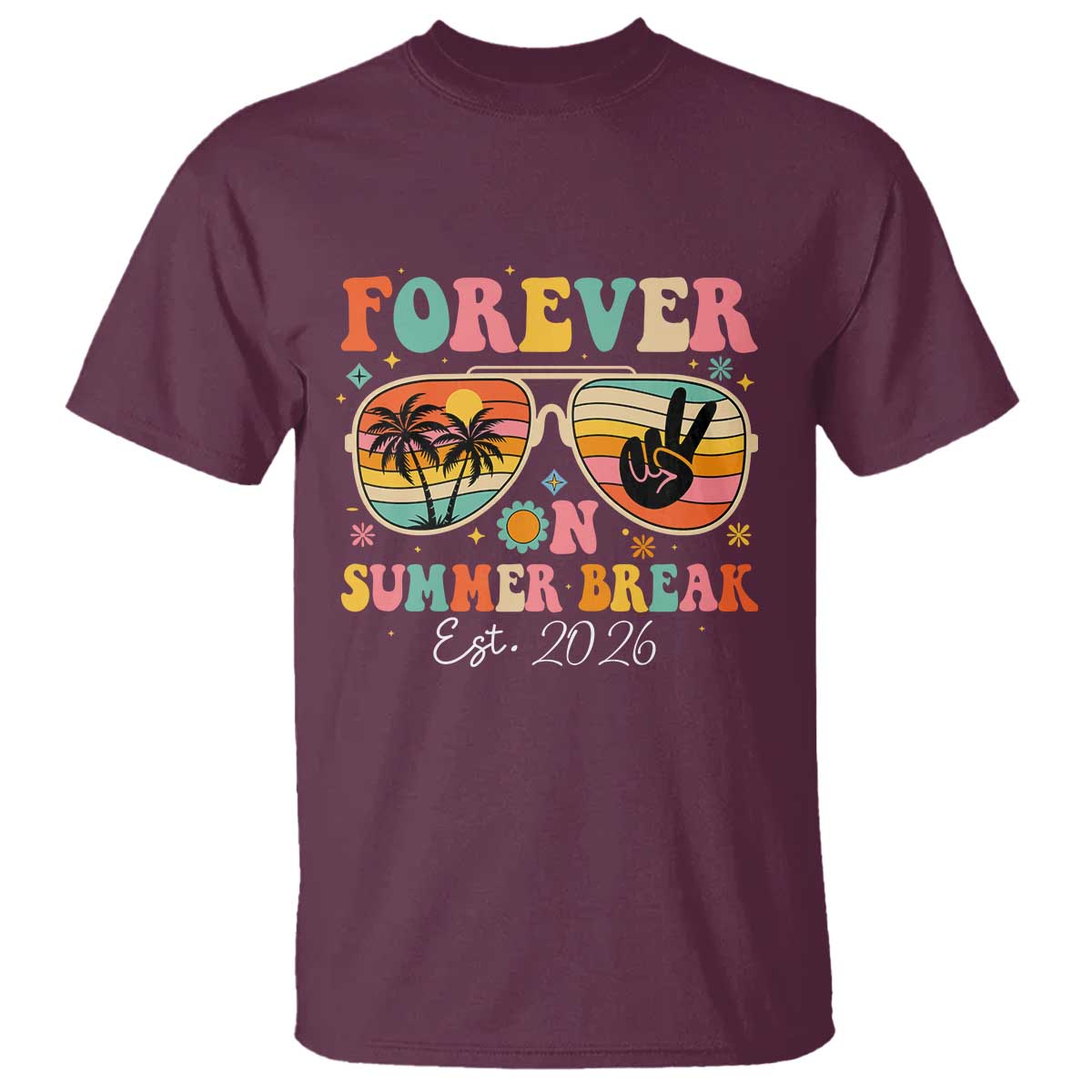 Retired Teacher Gift T Shirt Forever On Summer Break Retirement 2026 TS10 Maroon Print Your Wear