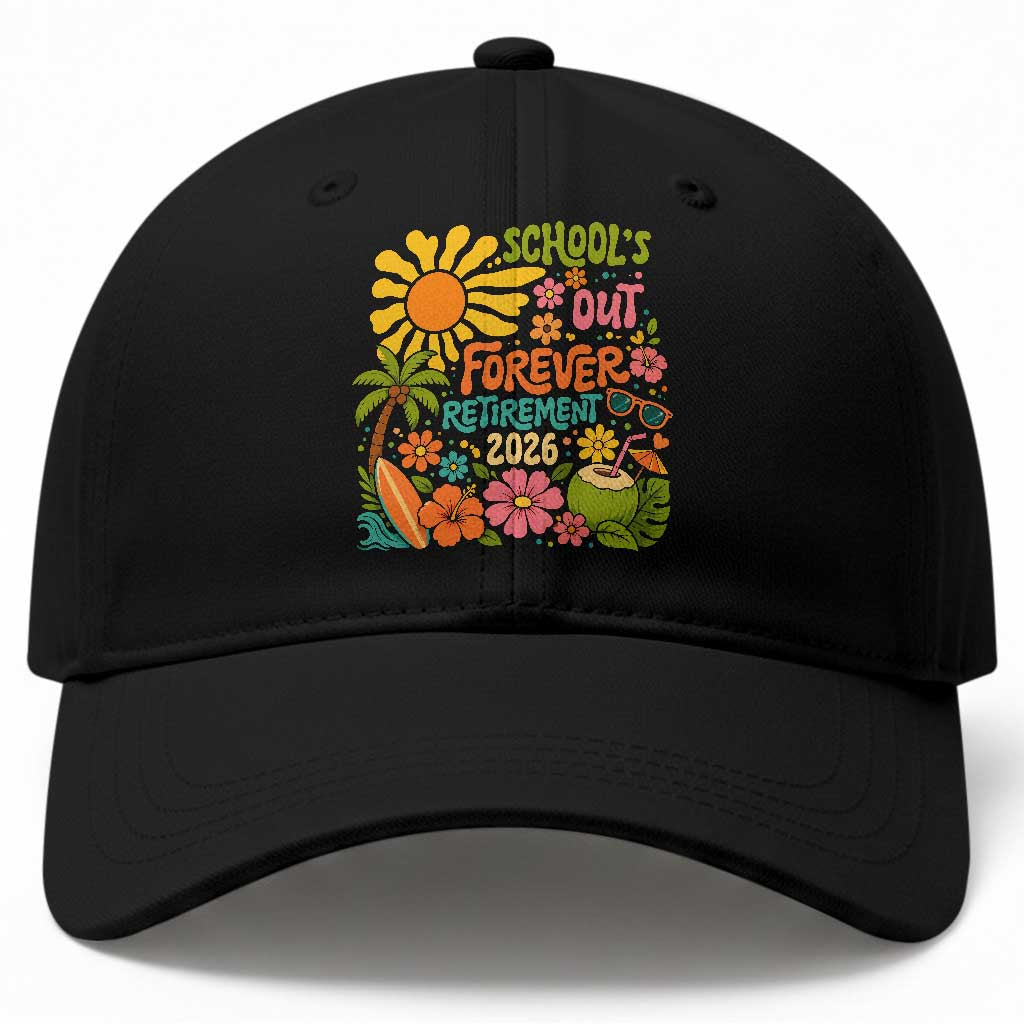 Schools Out Forever Retirement 2026 Baseball Cap Retired Teacher Gifts Vintage Flower Graphic TS10 Print Your Wear