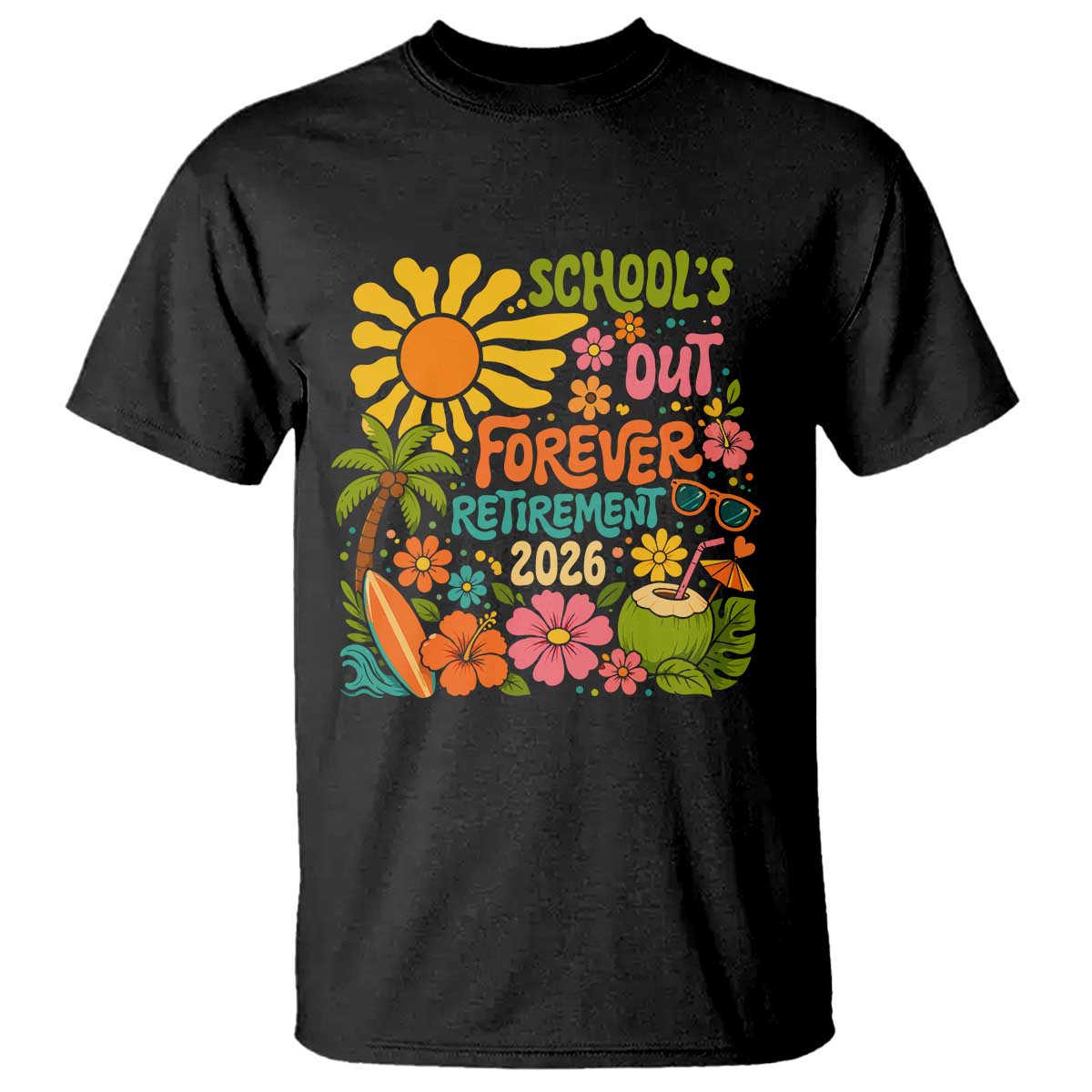 Schools Out Forever Retirement 2026 T Shirt Retired Teacher Gifts Vintage Flower Graphic TS10 Black Print Your Wear
