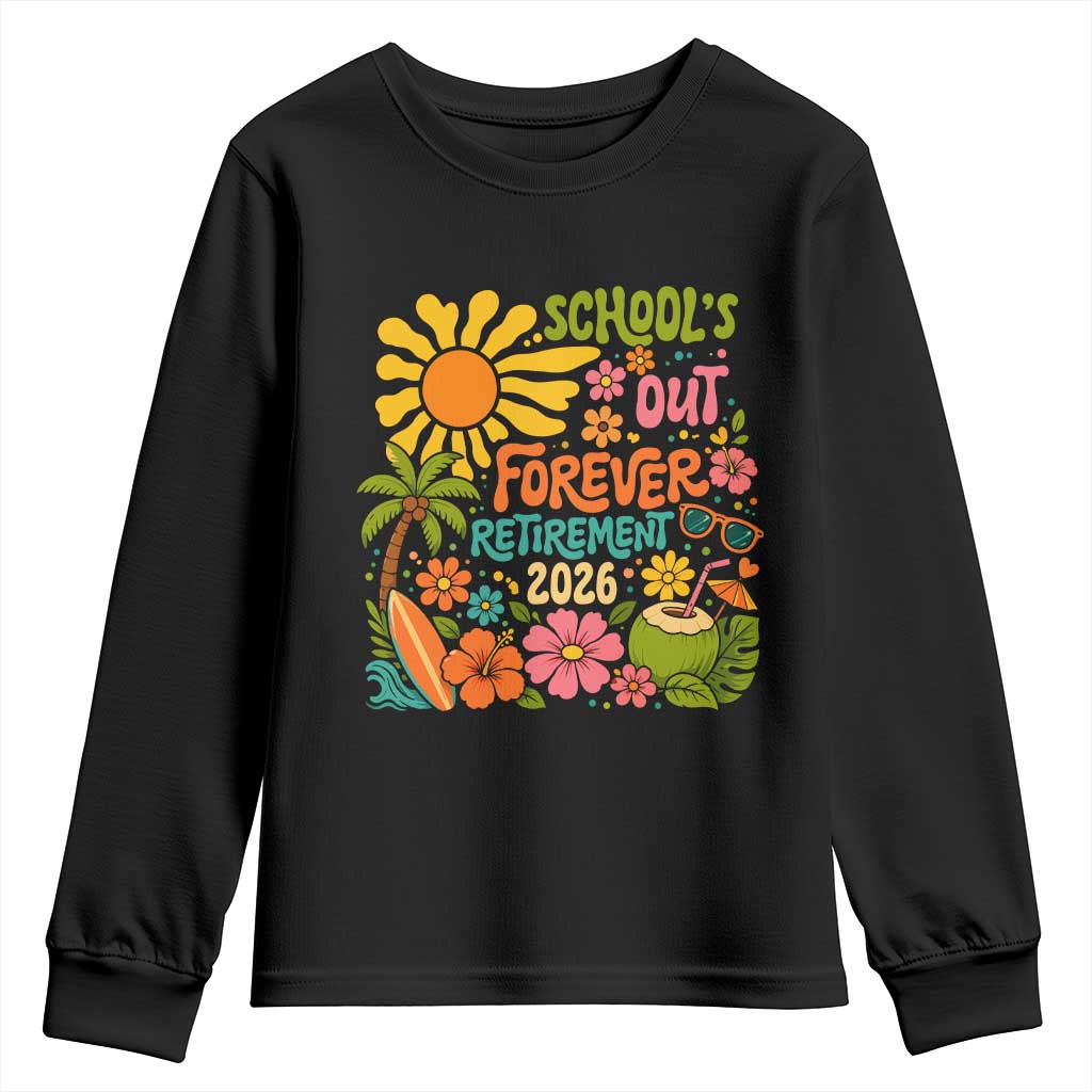 Schools Out Forever Retirement 2026 Youth Sweatshirt Retired Teacher Gifts Vintage Flower Graphic TS10 Black Print Your Wear