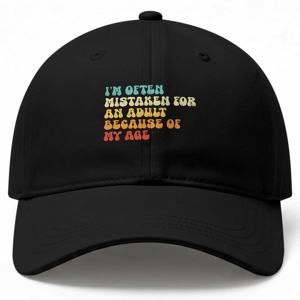 Im Often Mistaken For An Adult Because Of My Age Baseball Cap Sarcastic Quote Funny Saying Old Guys Birthday Gifts TS10 Print Your Wear