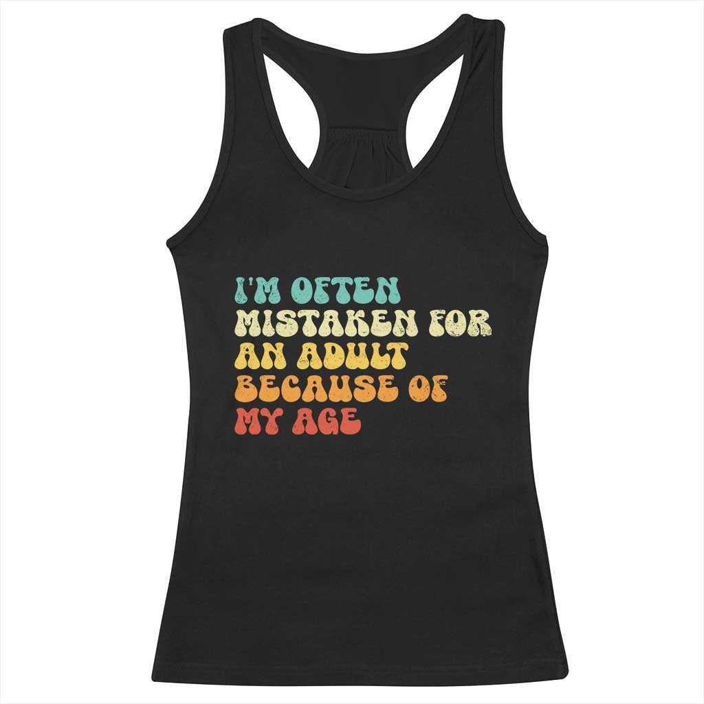 Im Often Mistaken For An Adult Because Of My Age Racerback Tank Top Sarcastic Quote Funny Saying Old Guys Birthday Gifts TS10 Black Print Your Wear