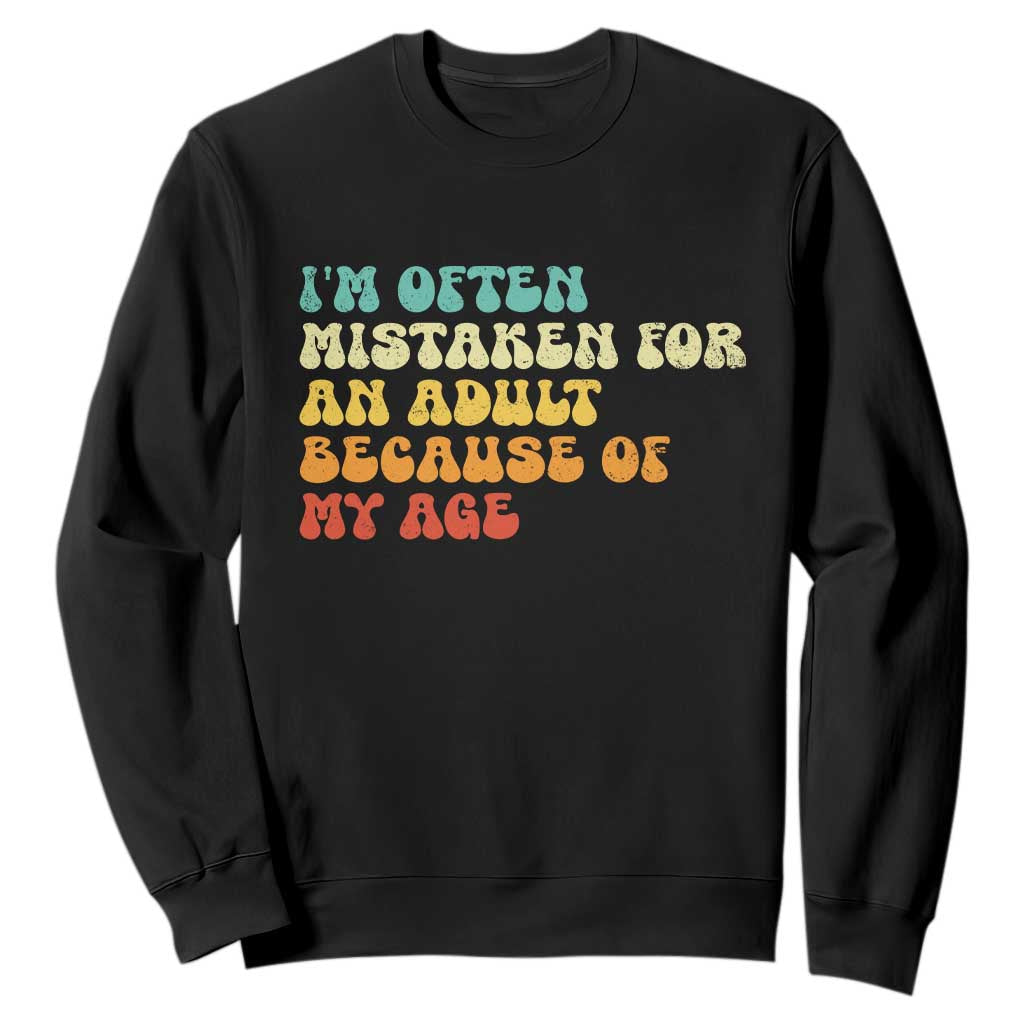Im Often Mistaken For An Adult Because Of My Age Sweatshirt Sarcastic Quote Funny Saying Old Guys Birthday Gifts TS10 Black Print Your Wear
