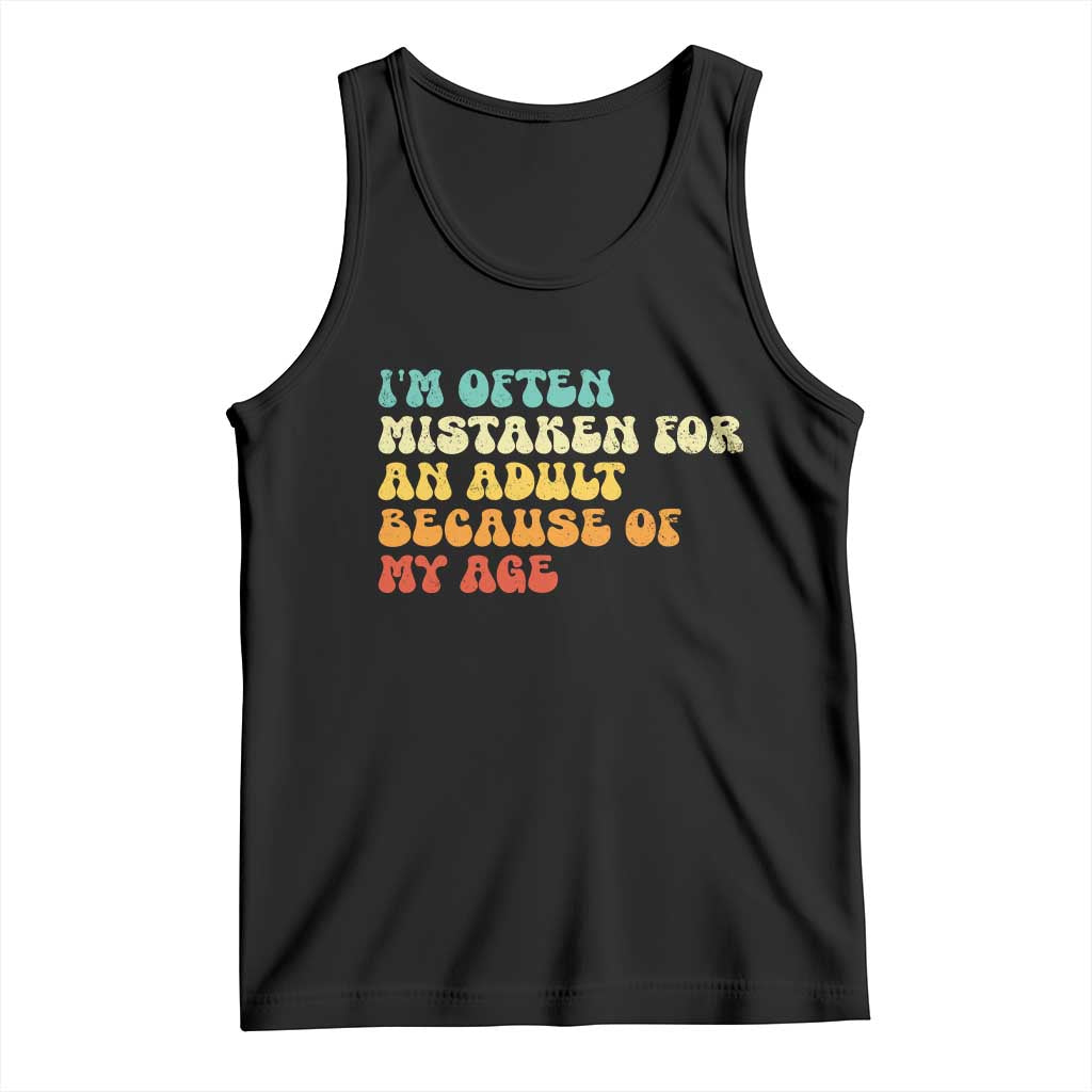 Im Often Mistaken For An Adult Because Of My Age Tank Top Sarcastic Quote Funny Saying Old Guys Birthday Gifts TS10 Black Print Your Wear