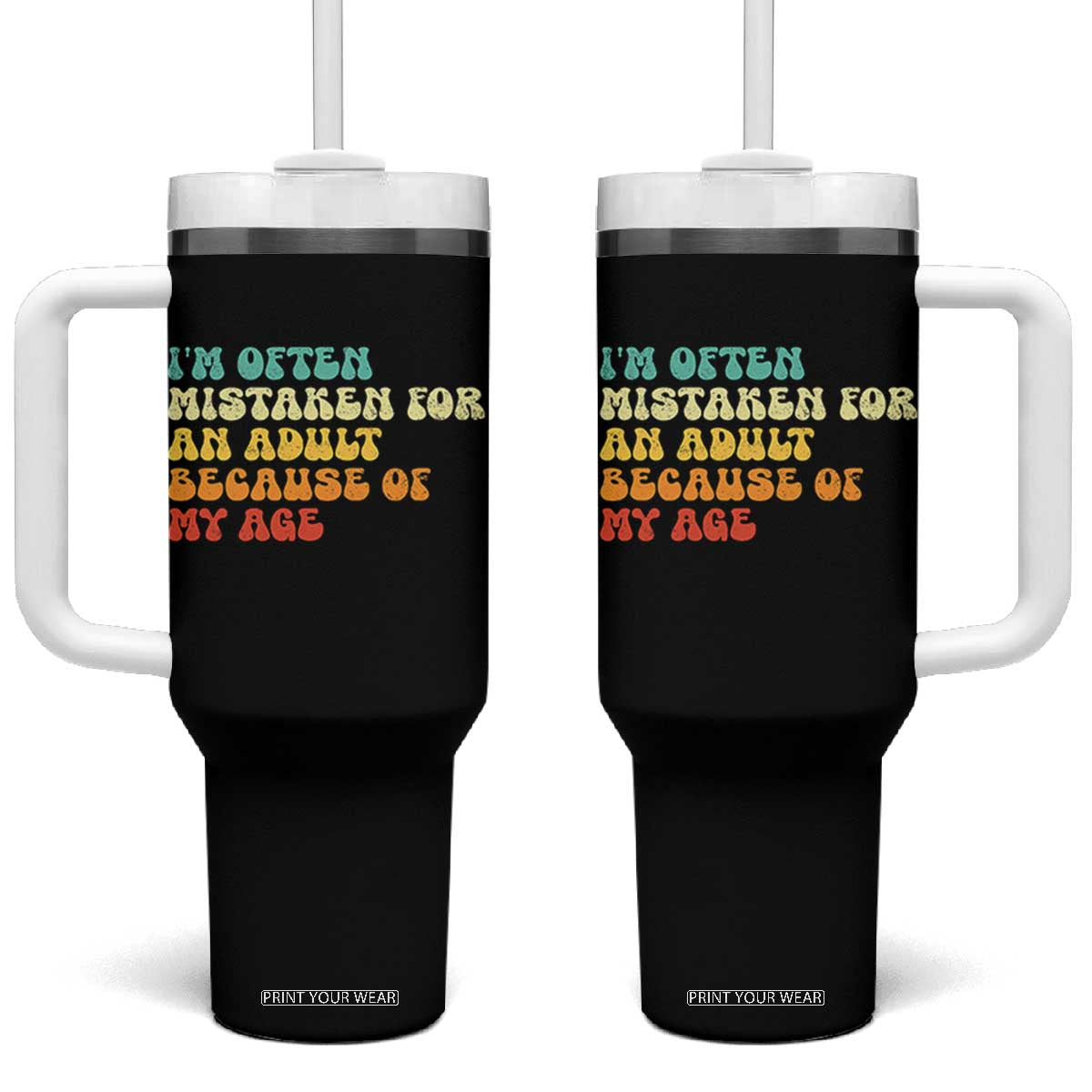 Im Often Mistaken For An Adult Because Of My Age Tumbler With Handle Sarcastic Quote Funny Saying Old Guys Birthday Gifts TS10 One Size: 40 oz Black Print Your Wear