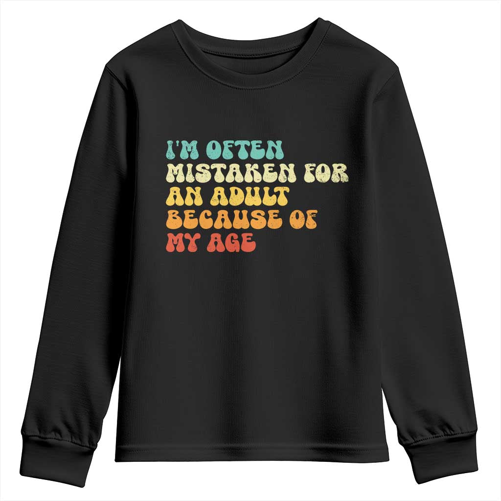 Im Often Mistaken For An Adult Because Of My Age Youth Sweatshirt Sarcastic Quote Funny Saying Old Guys Birthday Gifts TS10 Black Print Your Wear