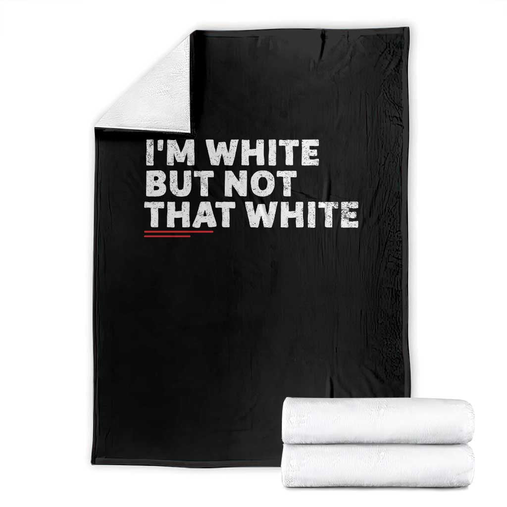 Im White But Not That White Throw Blanket Funny Sayings Meme TS10 Black Print Your Wear