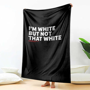 Im White But Not That White Throw Blanket Funny Sayings Meme TS10 Print Your Wear