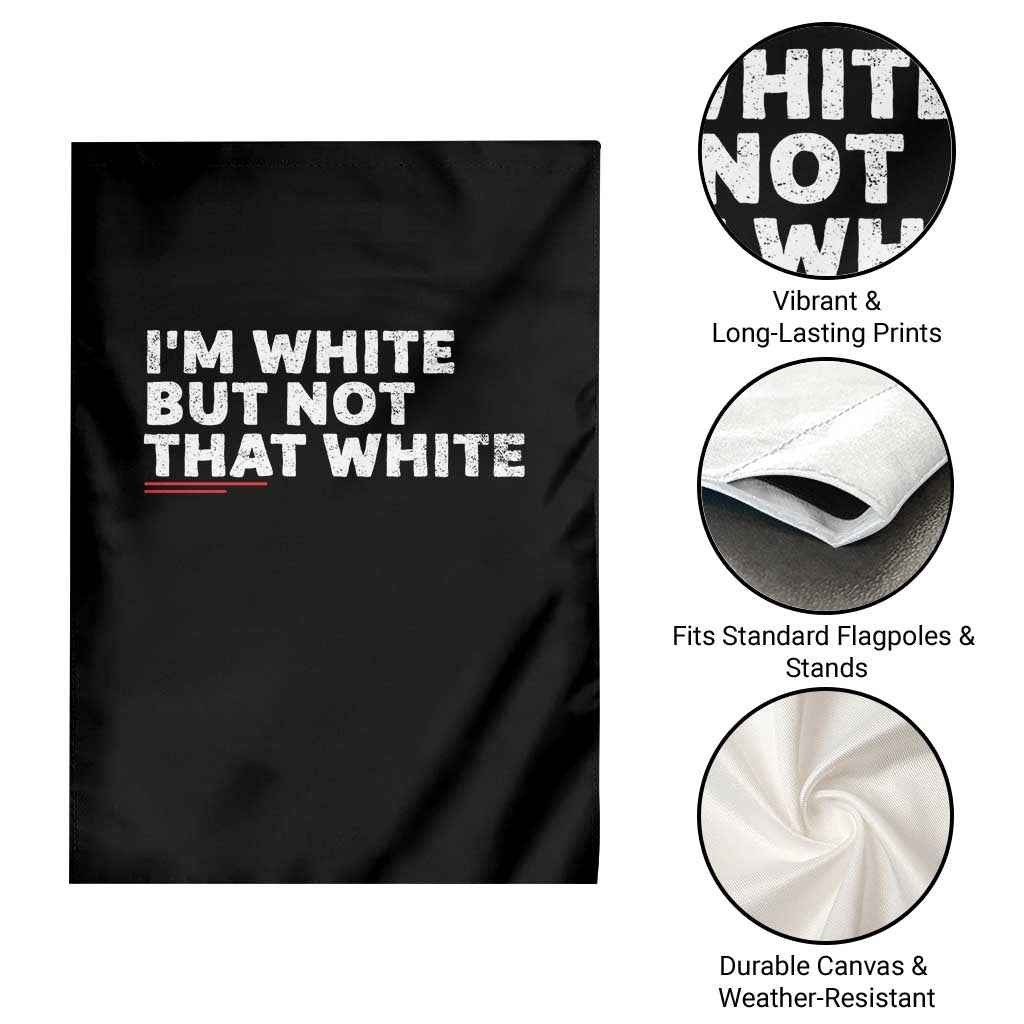 Im White But Not That White Garden Flag Funny Sayings Meme TS10 Print Your Wear