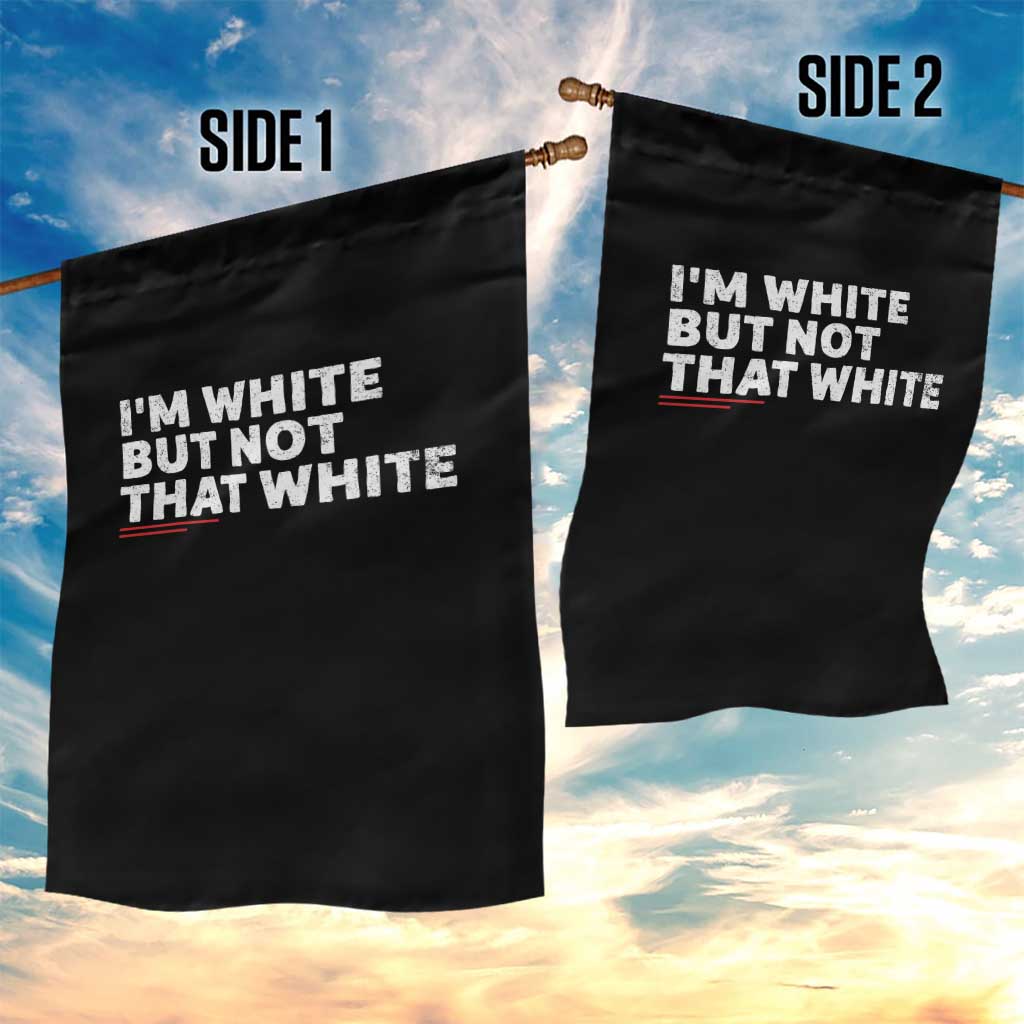 Im White But Not That White Garden Flag Funny Sayings Meme TS10 Print Your Wear