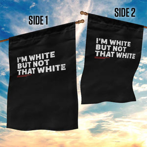 Im White But Not That White Garden Flag Funny Sayings Meme TS10 Print Your Wear