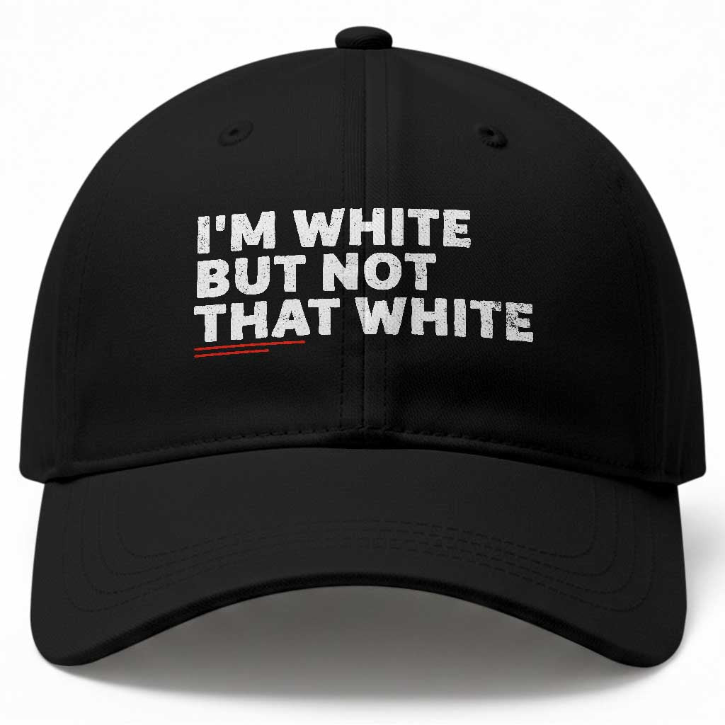 Im White But Not That White Baseball Cap Funny Sayings Meme TS10 Print Your Wear