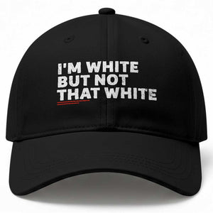 Im White But Not That White Baseball Cap Funny Sayings Meme TS10 Print Your Wear