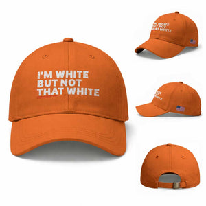 Im White But Not That White Baseball Cap Funny Sayings Meme TS10 Baseball Cap Universal Fit Orange Print Your Wear