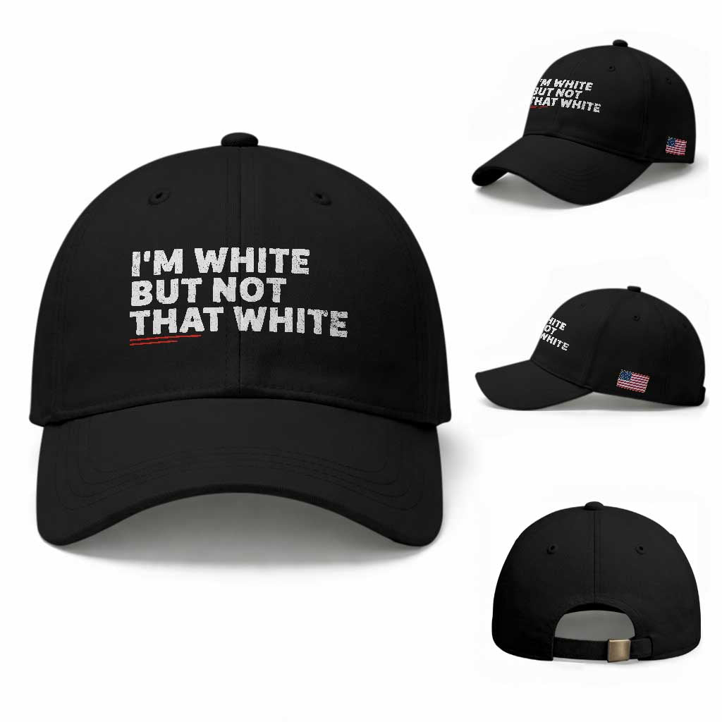 Im White But Not That White Baseball Cap Funny Sayings Meme TS10 Baseball Cap Universal Fit Black Print Your Wear