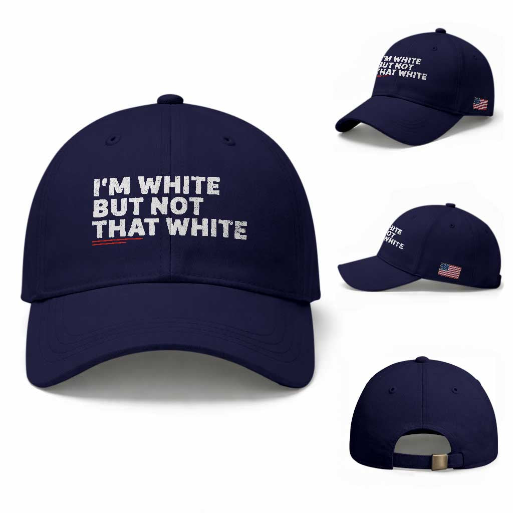 Im White But Not That White Baseball Cap Funny Sayings Meme TS10 Baseball Cap Universal Fit Dark Blue Print Your Wear