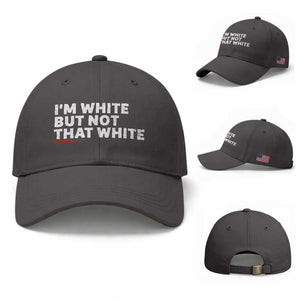Im White But Not That White Baseball Cap Funny Sayings Meme TS10 Baseball Cap Universal Fit Dark Gray Print Your Wear