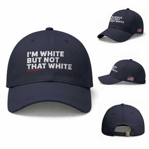 Im White But Not That White Baseball Cap Funny Sayings Meme TS10 Baseball Cap Universal Fit Navy Print Your Wear