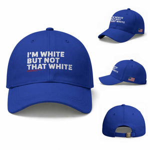 Im White But Not That White Baseball Cap Funny Sayings Meme TS10 Baseball Cap Universal Fit Royal Blue Print Your Wear