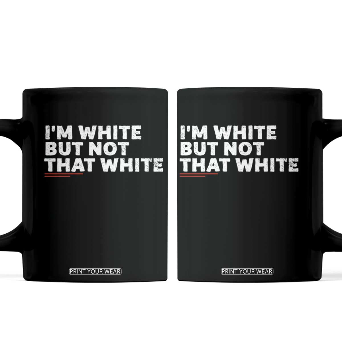 Im White But Not That White Coffee Mug Funny Sayings Meme TS10 Black Print Your Wear