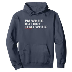 Im White But Not That White Hoodie Funny Sayings Meme TS10 Navy Print Your Wear