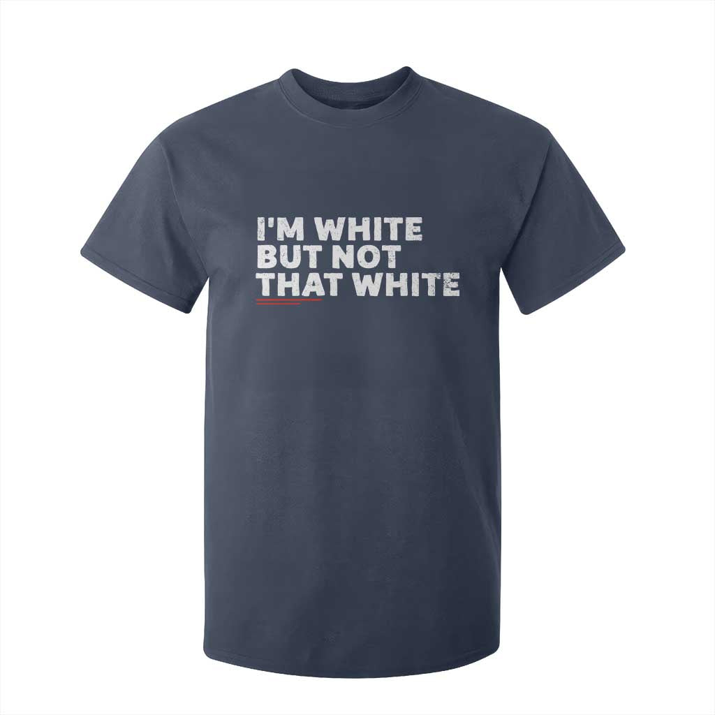 Im White But Not That White T Shirt For Kid Funny Sayings Meme TS10 Navy Print Your Wear
