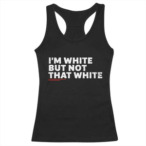 Im White But Not That White Racerback Tank Top Funny Sayings Meme TS10 Black Print Your Wear
