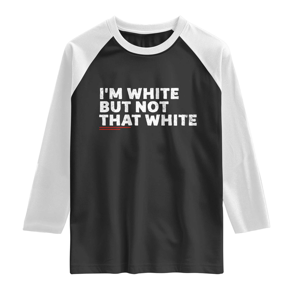 Im White But Not That White Raglan Shirt Funny Sayings Meme TS10 Black White Print Your Wear