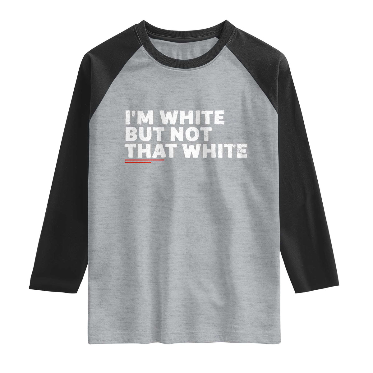 Im White But Not That White Raglan Shirt Funny Sayings Meme TS10 Heather Gray Black Print Your Wear