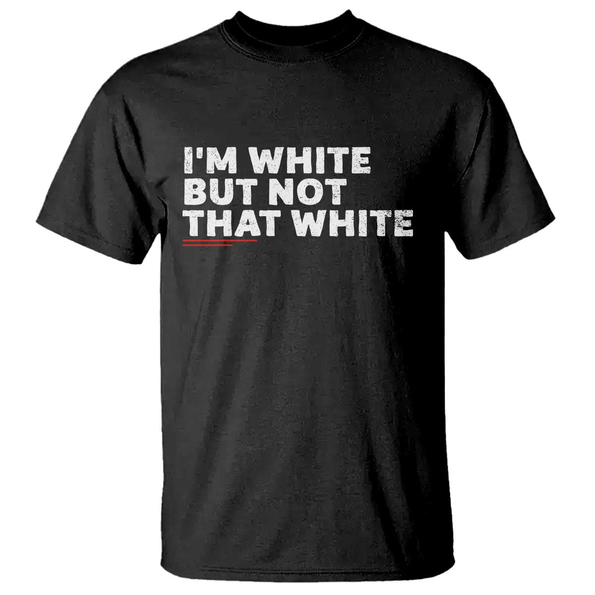Im White But Not That White T Shirt Funny Sayings Meme TS10 Black Print Your Wear