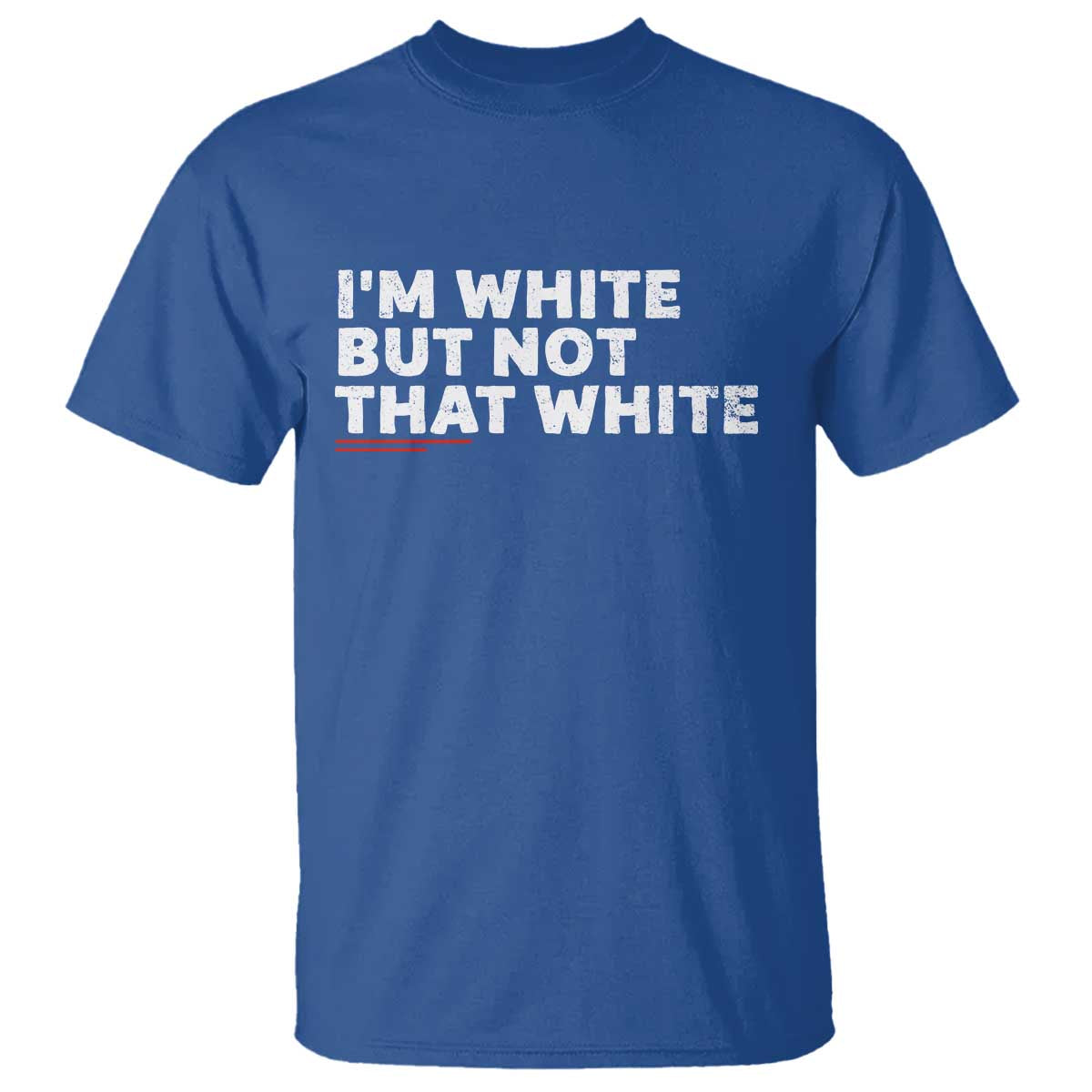 Im White But Not That White T Shirt Funny Sayings Meme TS10 Royal Blue Print Your Wear