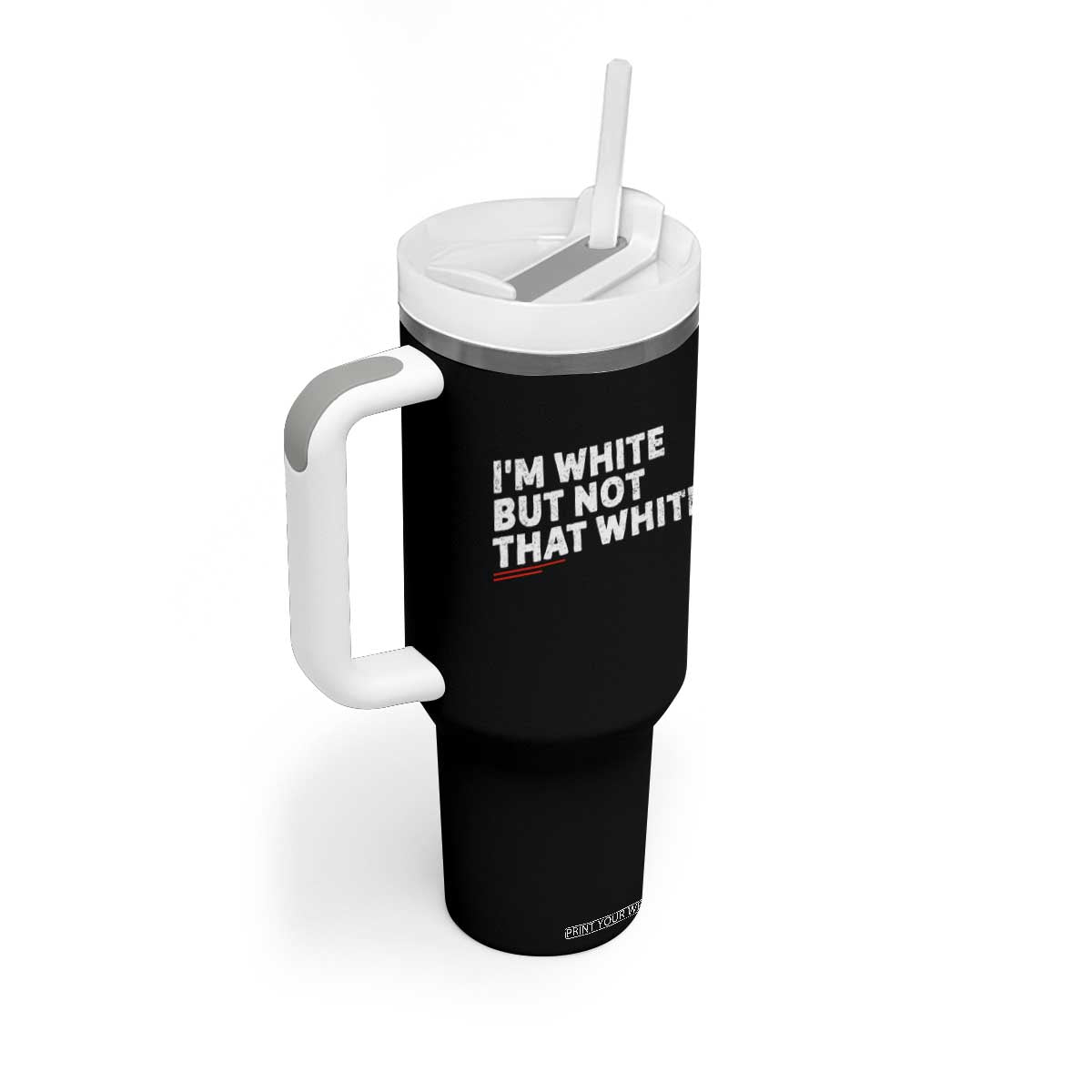 Im White But Not That White Tumbler With Handle Funny Sayings Meme TS10 Print Your Wear